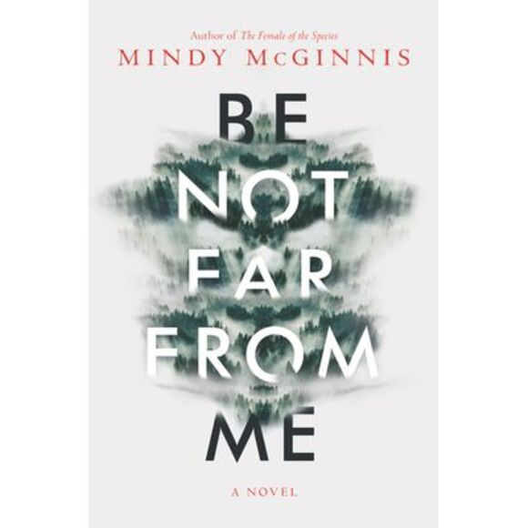Be Not Far from Me -- Mindy McGinnis - Picture 1 of 3
